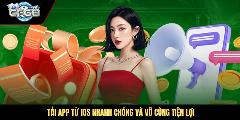 Tải app từ iOS nhanh chóng và vô cùng tiện lợi